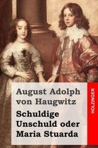 Cover of Schuldige Unschuld oder Maria Stuarda