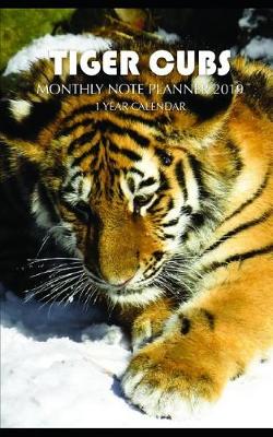 Book cover for Tiger Cubs Monthly Note Planner 2019 1 Year Calendar