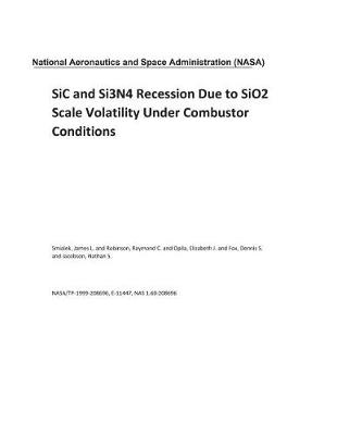 Book cover for Sic and Si3n4 Recession Due to Sio2 Scale Volatility Under Combustor Conditions