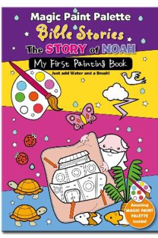 Cover of Magic Paint Palette Bible Stories: The Story of Noah