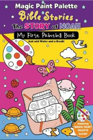 Cover of Magic Paint Palette Bible Stories: The Story of Noah