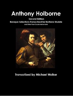 Book cover for Anthony Holborne: Baroque Selections Transcribed for Baritone Ukulele and Other Four Course Instruments