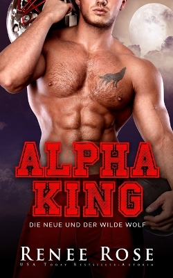 Book cover for Alpha King - Die Neue und der wilde Wolf