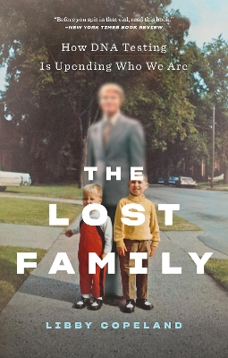 Book cover for The Lost Family: How DNA Testing Is Upending Who We Are