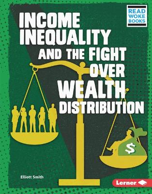 Book cover for Income Inequality and the Fight Over Wealth Distribution