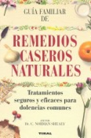 Cover of Remedios Caseros Naturales Tratamientos Seguros y