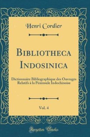 Cover of Bibliotheca Indosinica, Vol. 4