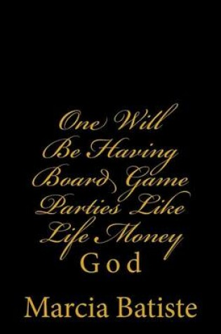 Cover of One Will Be Having Board Game Parties Like Life Money