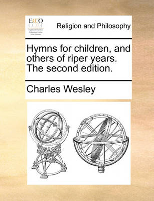 Book cover for Hymns for Children, and Others of Riper Years. the Second Edition.