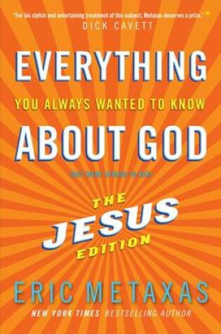 Cover of Everything You Always Wanted to Know about God (But Were Afraid to Ask): The Jesus Edition