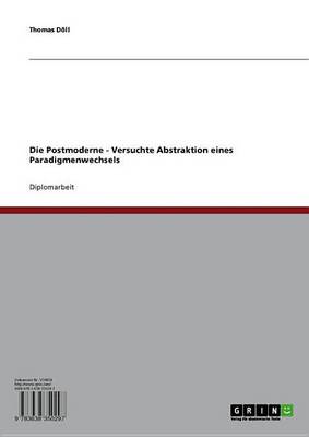 Book cover for Die Postmoderne - Versuchte Abstraktion Eines Paradigmenwechsels