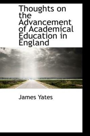 Cover of Thoughts on the Advancement of Academical Education in England