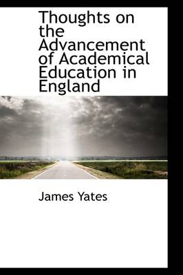 Book cover for Thoughts on the Advancement of Academical Education in England