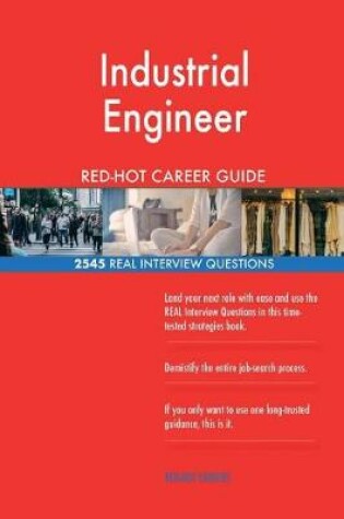 Cover of Industrial Engineer Red-Hot Career Guide; 2545 Real Interview Questions