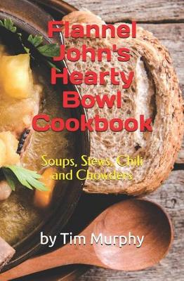 Book cover for Flannel John's Hearty Bowl Cookbook