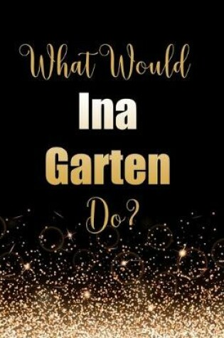 Cover of What Would Ina Garten Do?