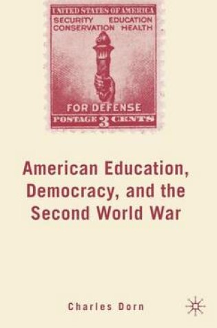 Cover of American Education, Democracy, and the Second World War