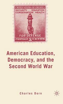 Book cover for American Education, Democracy, and the Second World War