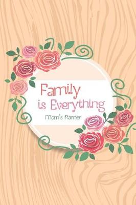 Cover of Family is Everything Mom's Planner