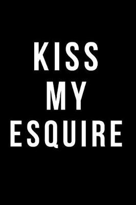 Book cover for Kiss My Esquire