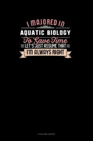 Cover of I Majored In Aquatic Biology To Save Time Let's Just Assume That I'm Always Right