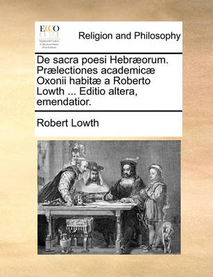 Book cover for de Sacra Poesi Hebraeorum. Praelectiones Academicae Oxonii Habitae a Roberto Lowth ... Editio Altera, Emendatior.