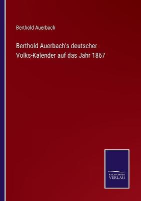 Book cover for Berthold Auerbach's deutscher Volks-Kalender auf das Jahr 1867