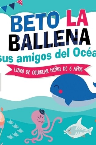 Cover of Beto la Ballena y Sus Amigos del Océano