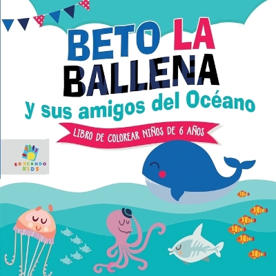 Book cover for Beto la Ballena y Sus Amigos del Océano