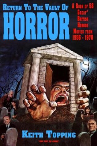 Cover of Return To The Vault of Horror (A Guide to 58 Great British Horror Movies From 1956 – 1978)