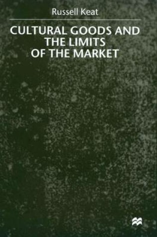 Cover of Cultural Goods and the Limits of the Market