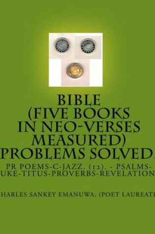 Cover of Bible (Five Books In Neo-Verses Measured) Problems Solved.