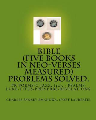 Book cover for Bible (Five Books In Neo-Verses Measured) Problems Solved.