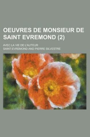 Cover of Oeuvres de Monsieur de Saint Evremond; Avec La Vie de L'Auteur (2)