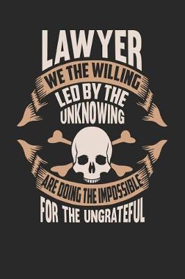 Book cover for Lawyer We the Willing Led by the Unknowing Are Doing the Impossible for the Ungrateful