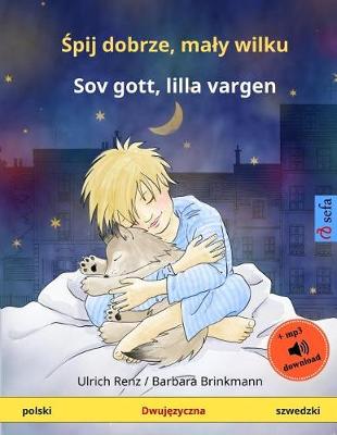 Book cover for Shpii Dobshe, Mawi Vilku - Sov Gott, Lilla Vargen. Bilingual Children's Book (Polish - Swedish)