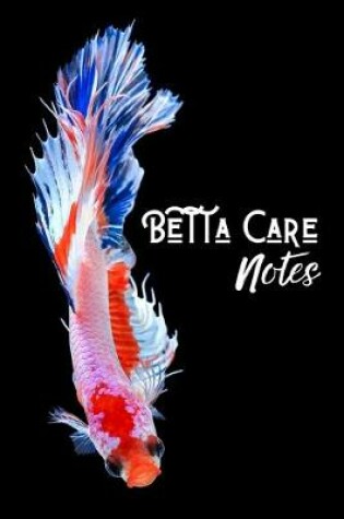 Cover of Betta Care Notes