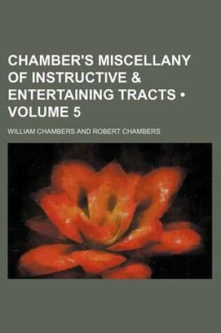 Cover of Chamber's Miscellany of Instructive & Entertaining Tracts (Volume 5)