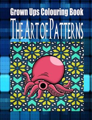 Book cover for Grown Ups Colouring Book the Art of Patterns Mandalas