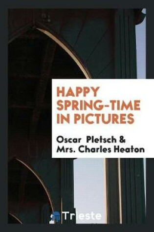 Cover of Happy Spring-Time in Pictures