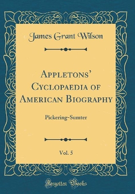 Book cover for Appletons' Cyclopaedia of American Biography, Vol. 5