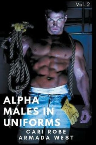 Cover of Alpha Males in Uniforms Volume 2