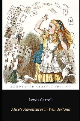 Book cover for Alice's Adventures in Wonderland By Lewis Carroll (Annotated) Unabridged Edition Children Book