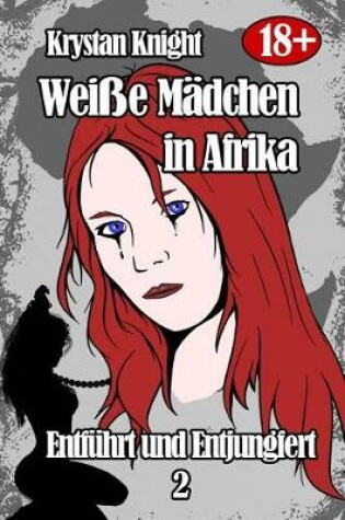 Cover of Weisse Madchen in Afrika - Entfuhrt und Entjungfert 2