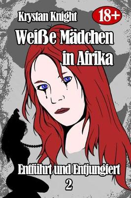 Cover of Weisse Madchen in Afrika - Entfuhrt und Entjungfert 2