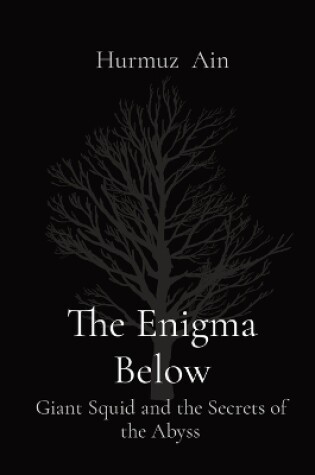 Cover of The Enigma Below: Giant Squid and the Secrets of the Abyss