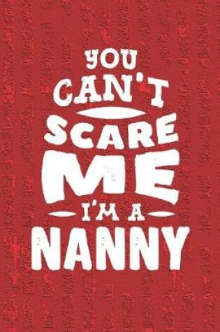 Cover of You Can't Scare Me I'm A Nanny