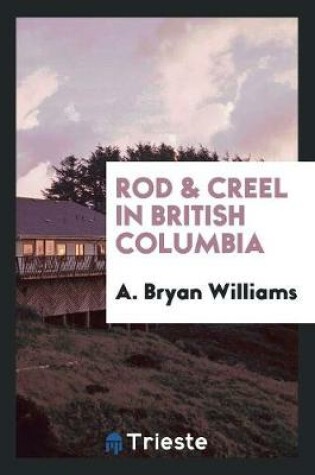 Cover of Rod & Creel in British Columbia