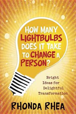 Book cover for How Many Lightbulbs Does It Take to Change a Person?