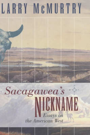 Cover of Sacagawea'S Nickname: Essays on the American West